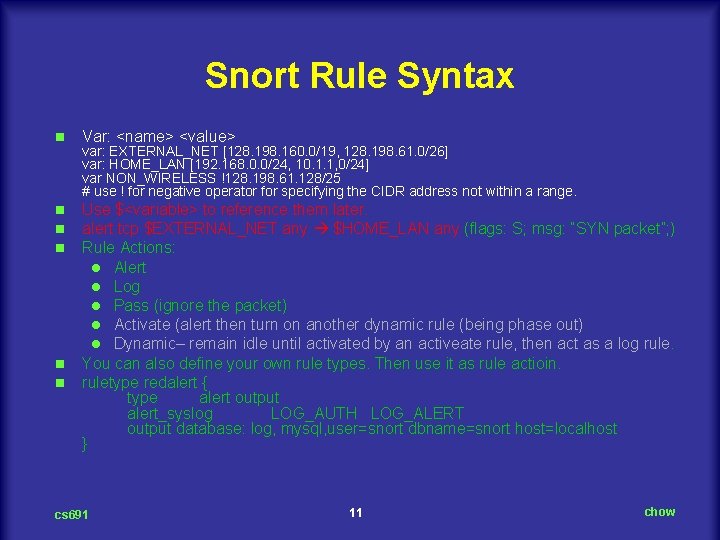 Snort Rule Syntax n Var: <name> <value> n n n Use $<variable> to reference