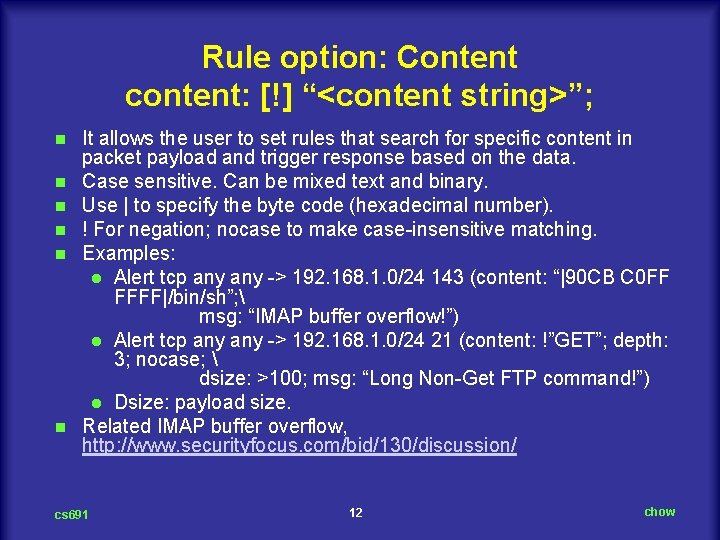 Rule option: Content content: [!] “<content string>”; n n n It allows the user