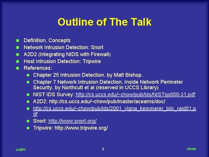 Outline of The Talk n n n Definition, Concepts Network Intrusion Detection: Snort A