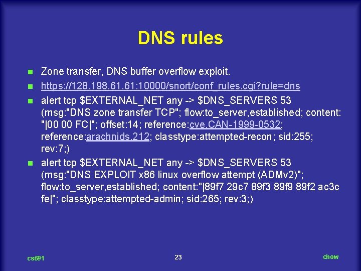 DNS rules Zone transfer, DNS buffer overflow exploit. n https: //128. 198. 61: 10000/snort/conf_rules.