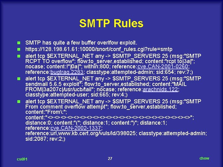 SMTP Rules SMTP has quite a few buffer overlfow exploit. https: //128. 198. 61: