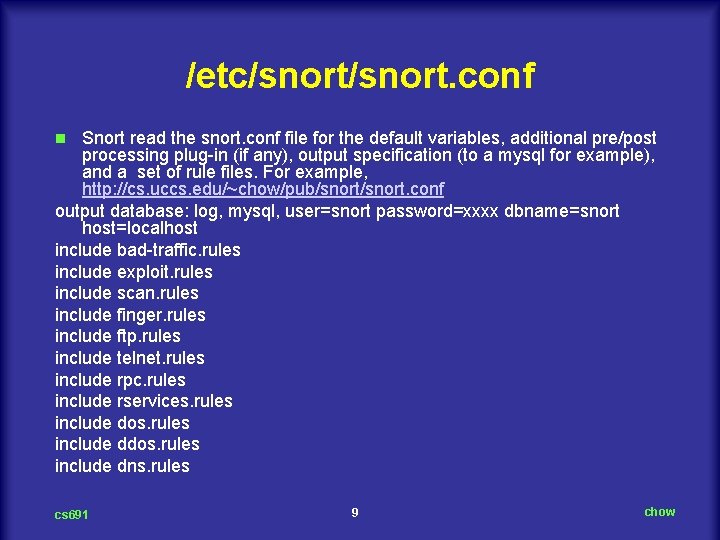 /etc/snort. conf Snort read the snort. conf file for the default variables, additional pre/post