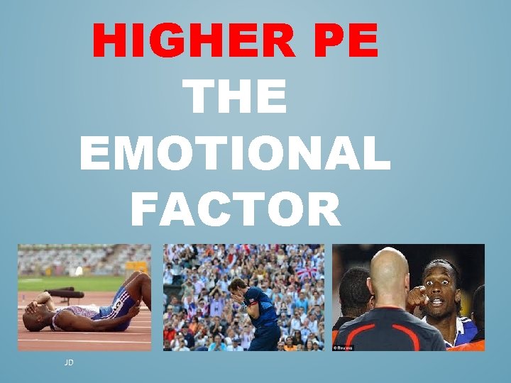 HIGHER PE THE EMOTIONAL FACTOR JD 