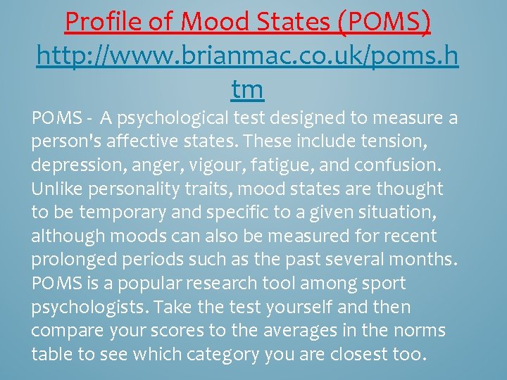 Profile of Mood States (POMS) http: //www. brianmac. co. uk/poms. h tm POMS -