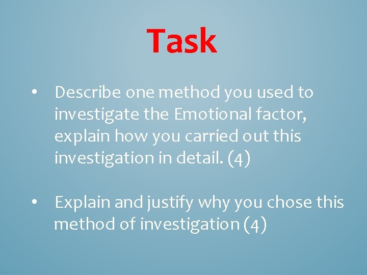 Task • Describe one method you used to investigate the Emotional factor, explain how
