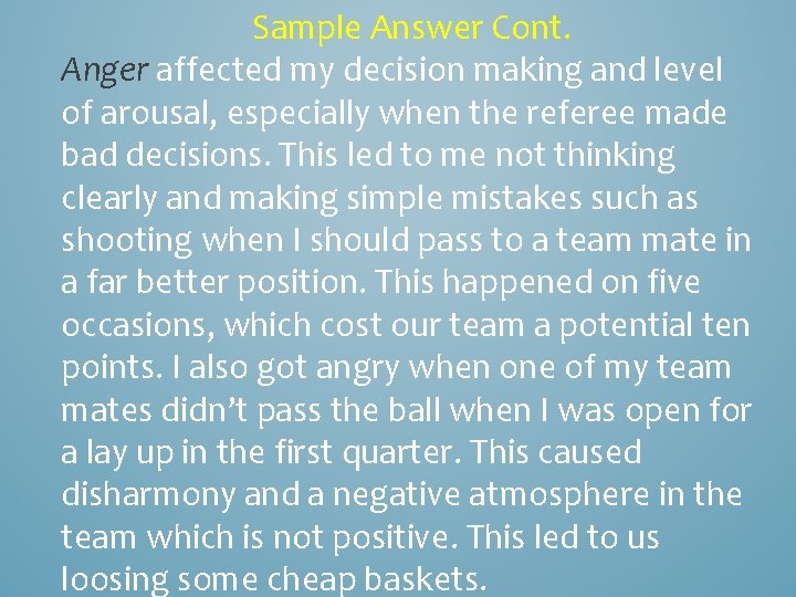 Sample Answer Cont. Anger affected my decision making and level of arousal, especially when