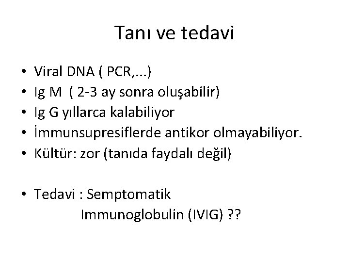 Tanı ve tedavi • • • Viral DNA ( PCR, . . . )