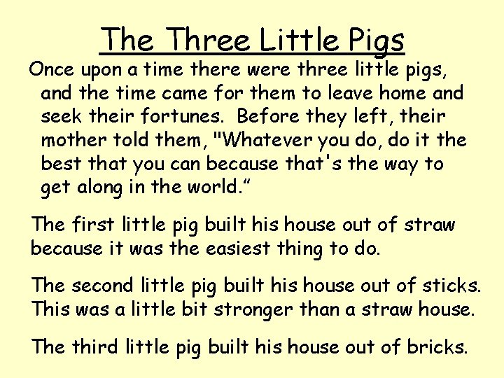 The Three Little Pigs Once upon a time there were three little pigs, and