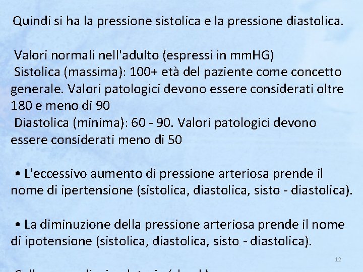 Quindi si ha la pressione sistolica e la pressione diastolica. Valori normali nell'adulto (espressi