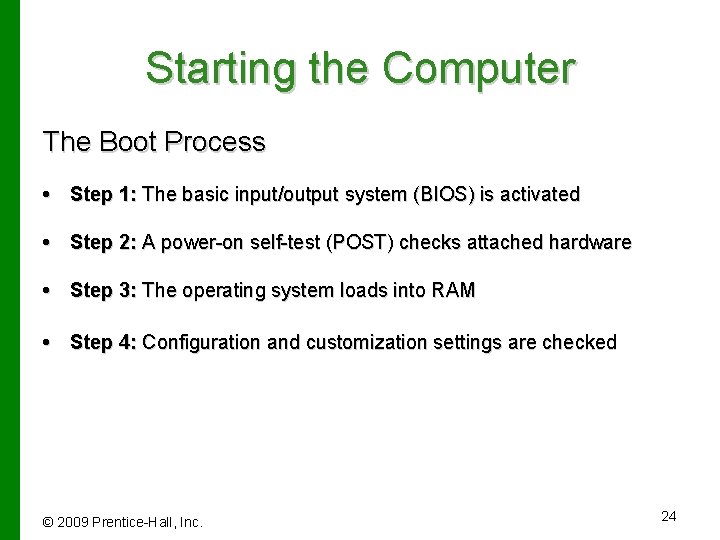 Starting the Computer The Boot Process • Step 1: The basic input/output system (BIOS)