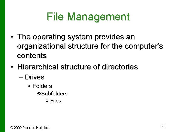 File Management • The operating system provides an organizational structure for the computer’s contents