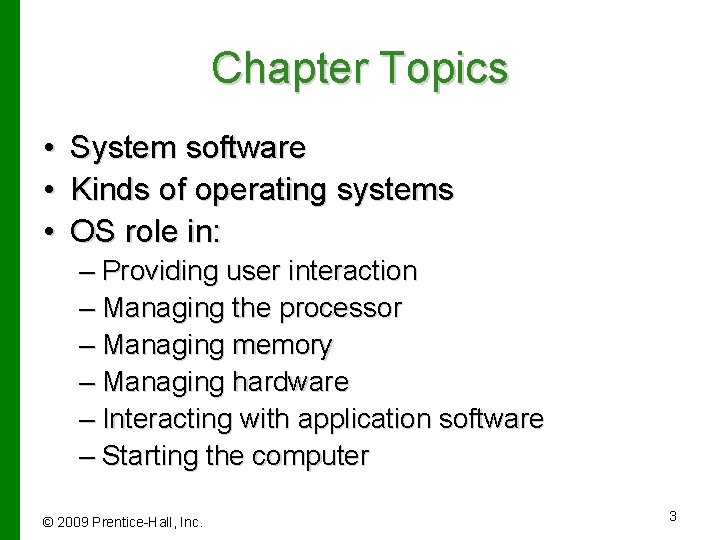 Chapter Topics • • • System software Kinds of operating systems OS role in: