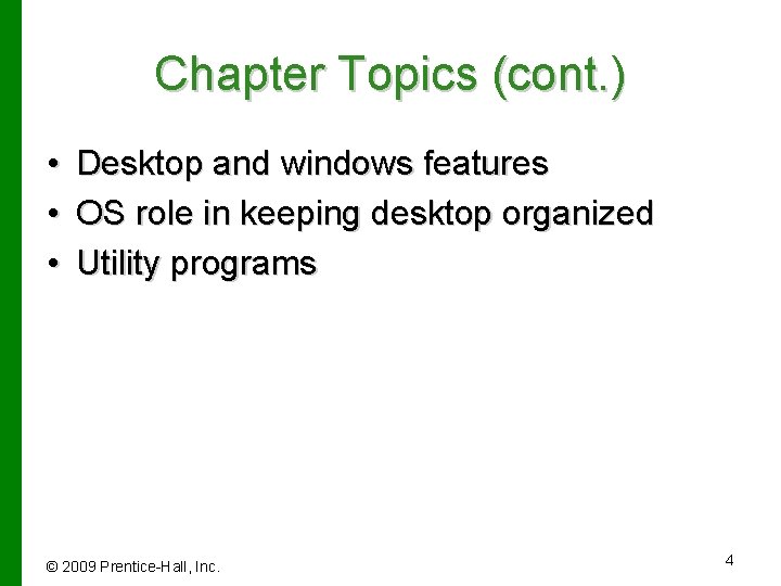 Chapter Topics (cont. ) • • • Desktop and windows features OS role in