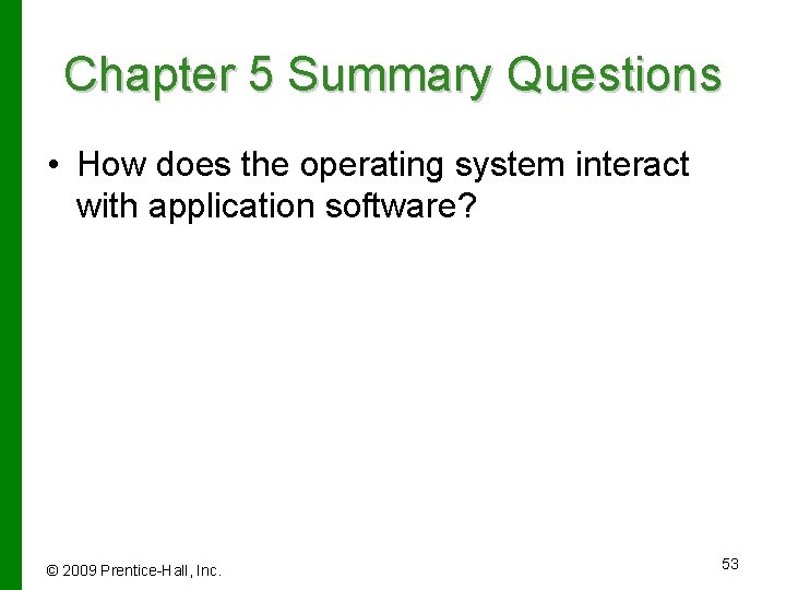 Chapter 5 Summary Questions • How does the operating system interact with application software?
