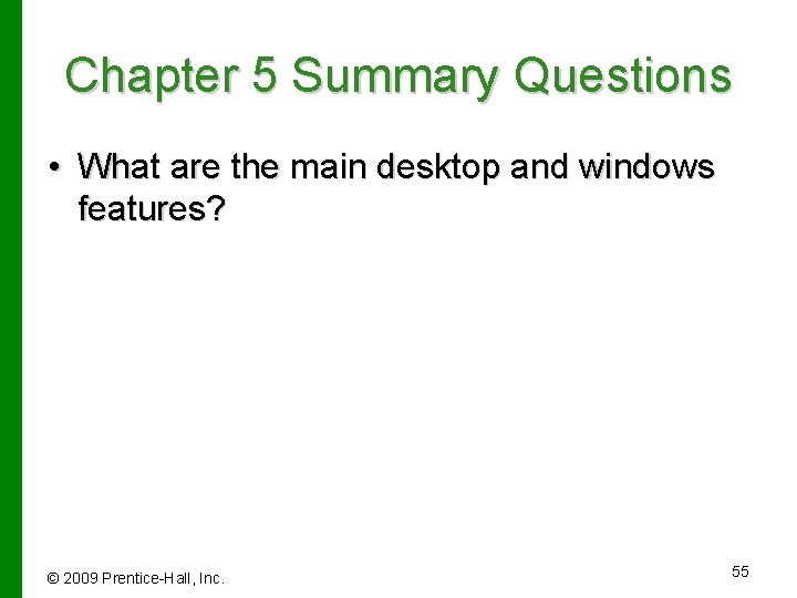 Chapter 5 Summary Questions • What are the main desktop and windows features? ©