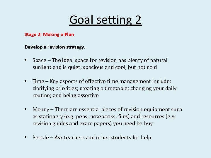 Goal setting 2 Stage 2: Making a Plan  Develop a revision strategy. • Space