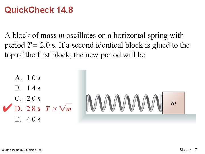 Quick. Check 14. 8 A block of mass m oscillates on a horizontal spring