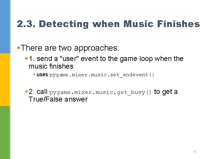 2. 3. Detecting when Music Finishes §There are two approaches: § 1. send a