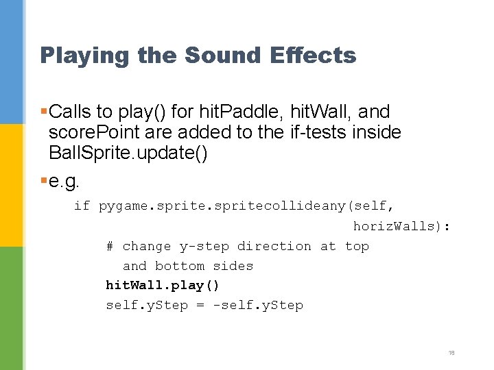 Playing the Sound Effects §Calls to play() for hit. Paddle, hit. Wall, and score.