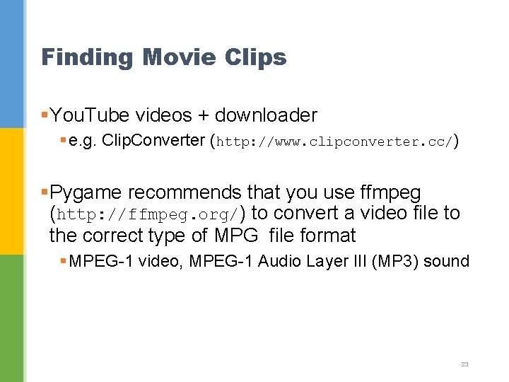 Finding Movie Clips §You. Tube videos + downloader § e. g. Clip. Converter (http: