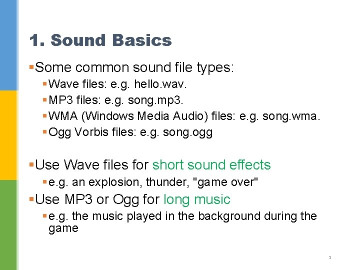 1. Sound Basics §Some common sound file types: § Wave files: e. g. hello.