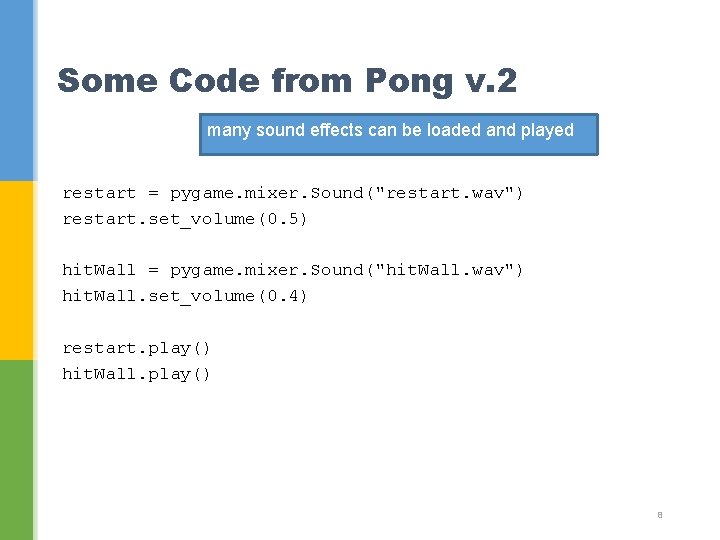 Some Code from Pong v. 2 many sound effects can be loaded and played