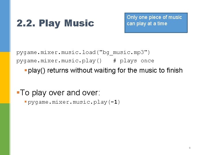 2. 2. Play Music Only one piece of music can play at a time