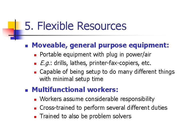 5. Flexible Resources n Moveable, general purpose equipment: n n Portable equipment with plug
