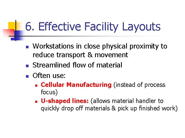 6. Effective Facility Layouts n n n Workstations in close physical proximity to reduce