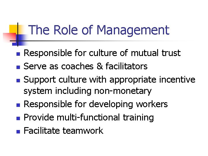 The Role of Management n n n Responsible for culture of mutual trust Serve