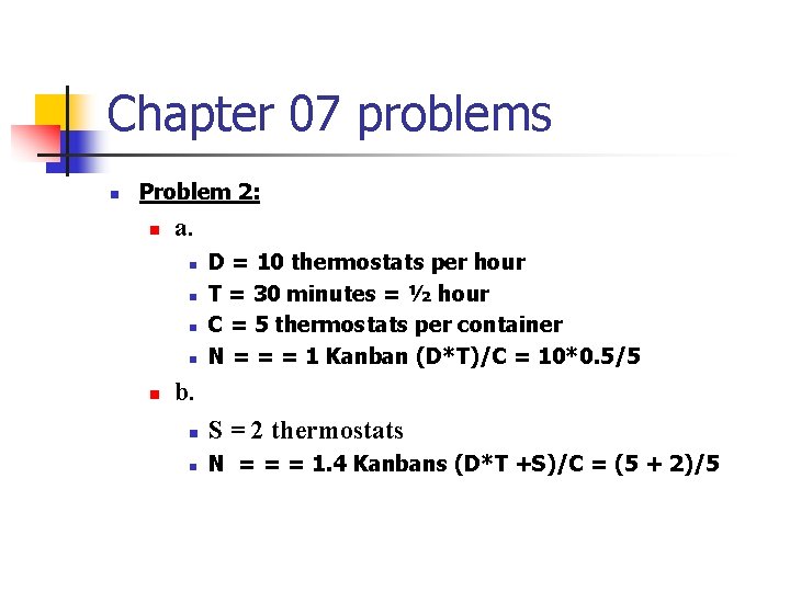 Chapter 07 problems n Problem 2: n a. n n n D = 10