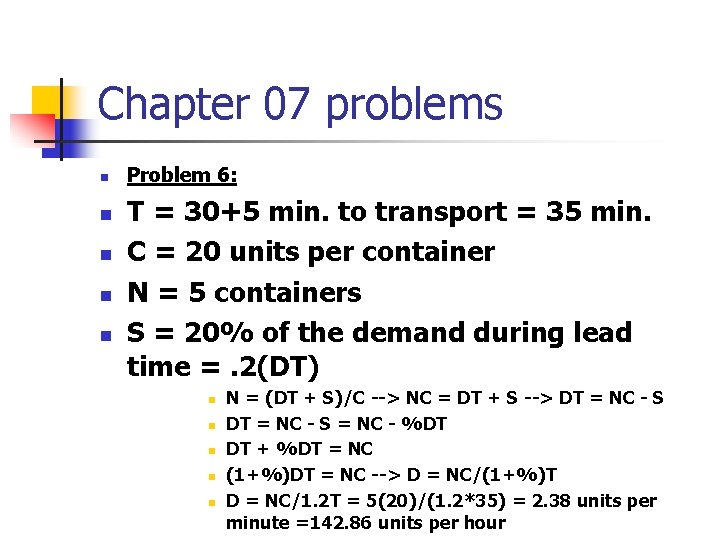 Chapter 07 problems n n n Problem 6: T = 30+5 min. to transport
