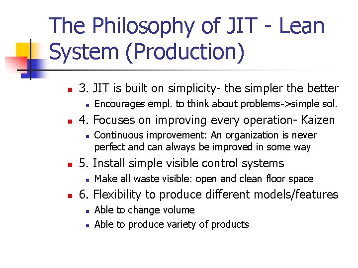 The Philosophy of JIT - Lean System (Production) n 3. JIT is built on