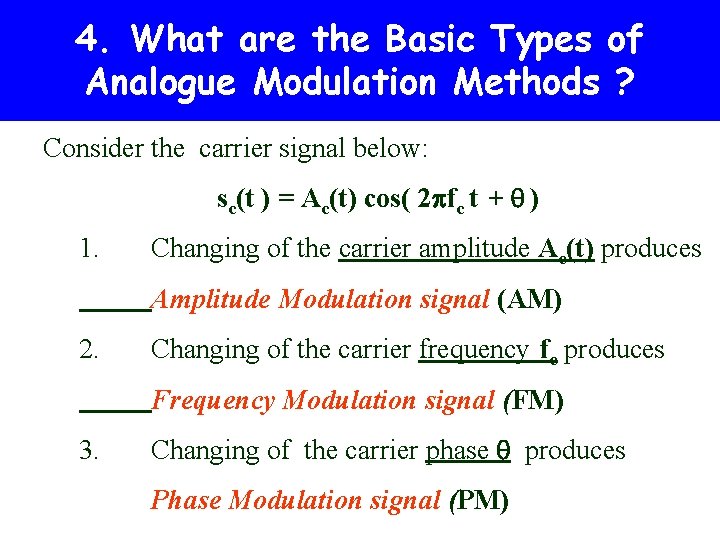 4. What are the Basic Types of Analogue Modulation Methods ? Consider the carrier 4. What are the Basic Types of Analogue Modulation Methods ? Consider the carrier