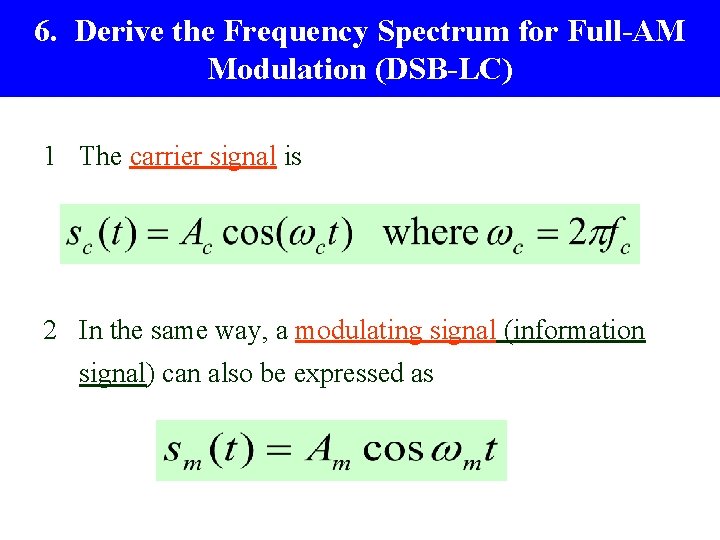 6. Derive the Frequency Spectrum for Full-AM Modulation (DSB-LC) 1 The carrier signal is 6. Derive the Frequency Spectrum for Full-AM Modulation (DSB-LC) 1 The carrier signal is