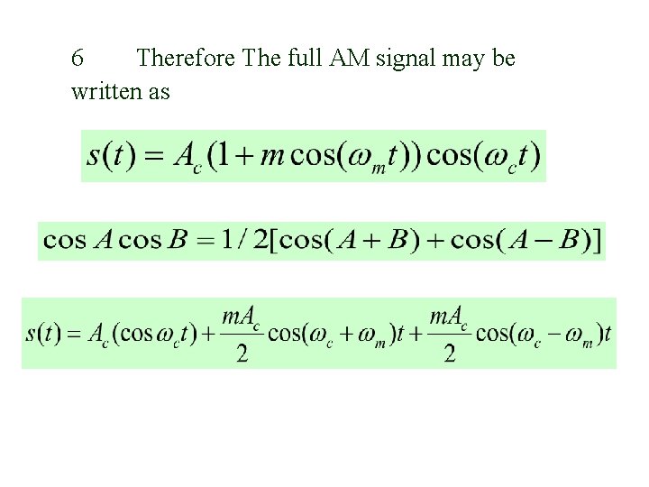 6 Therefore The full AM signal may be written as 