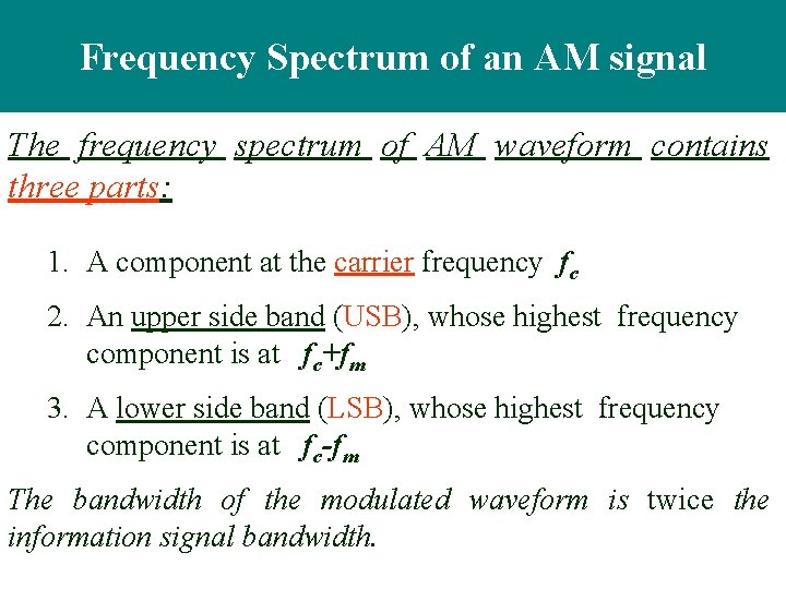 Frequency Spectrum of an AM signal The frequency spectrum of AM waveform contains three Frequency Spectrum of an AM signal The frequency spectrum of AM waveform contains three