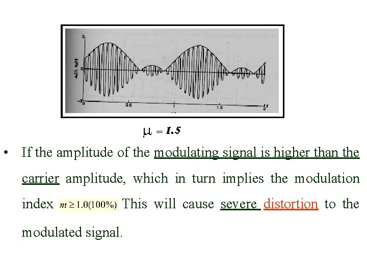  • If the amplitude of the modulating signal is higher than the carrier