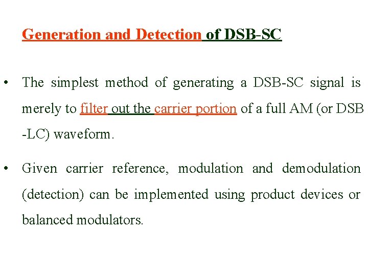 Generation and Detection of DSB-SC • The simplest method of generating a DSB-SC signal Generation and Detection of DSB-SC • The simplest method of generating a DSB-SC signal