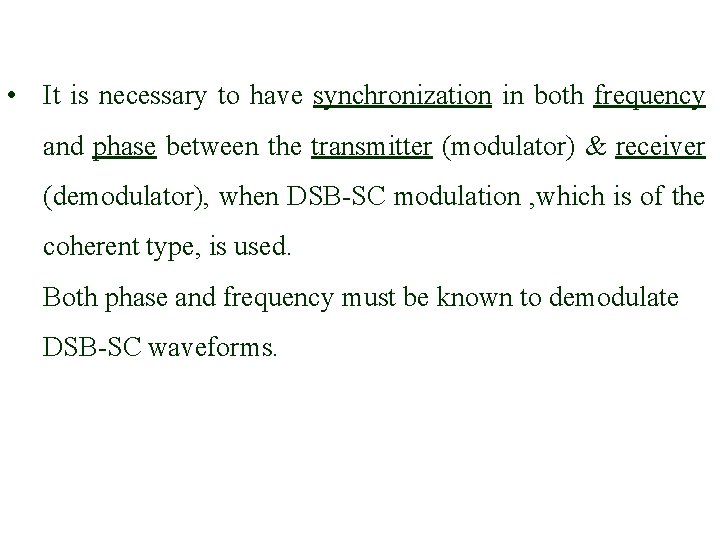 • It is necessary to have synchronization in both frequency and phase between • It is necessary to have synchronization in both frequency and phase between