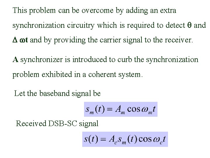 This problem can be overcome by adding an extra synchronization circuitry which is required This problem can be overcome by adding an extra synchronization circuitry which is required