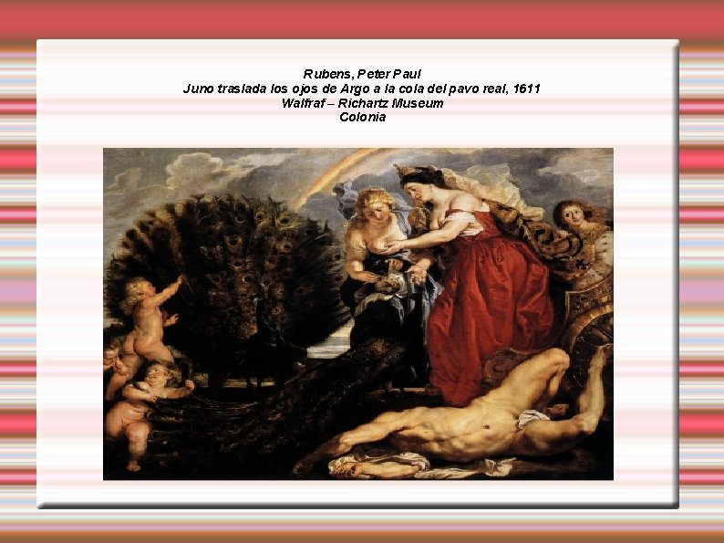 Rubens, Peter Paul Juno traslada los ojos de Argo a la cola del pavo