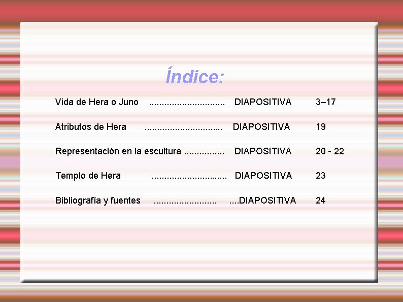 Índice: Vida de Hera o Juno . . . . DIAPOSITIVA 3– 17 Atributos