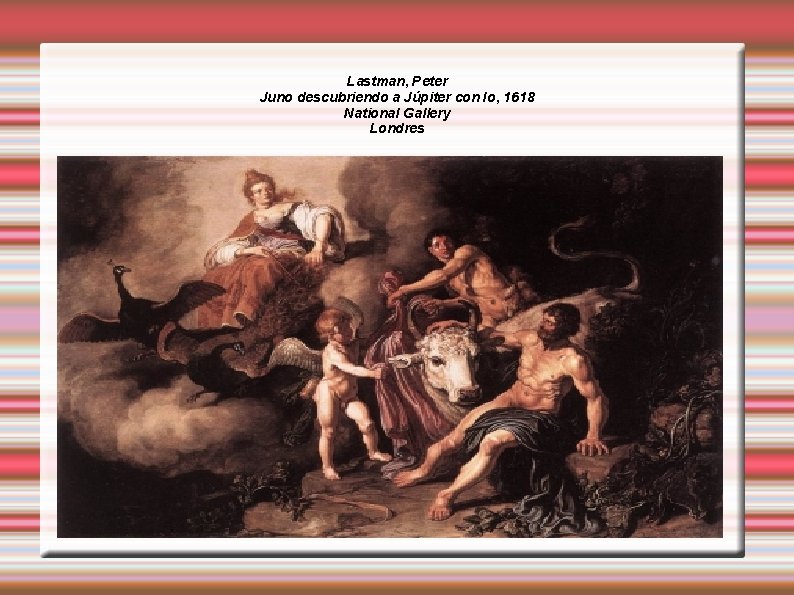 Lastman, Peter Juno descubriendo a Júpiter con Io, 1618 National Gallery Londres 
