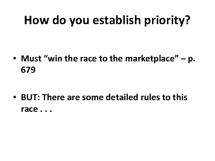 How do you establish priority? • Must “win the race to the marketplace” –