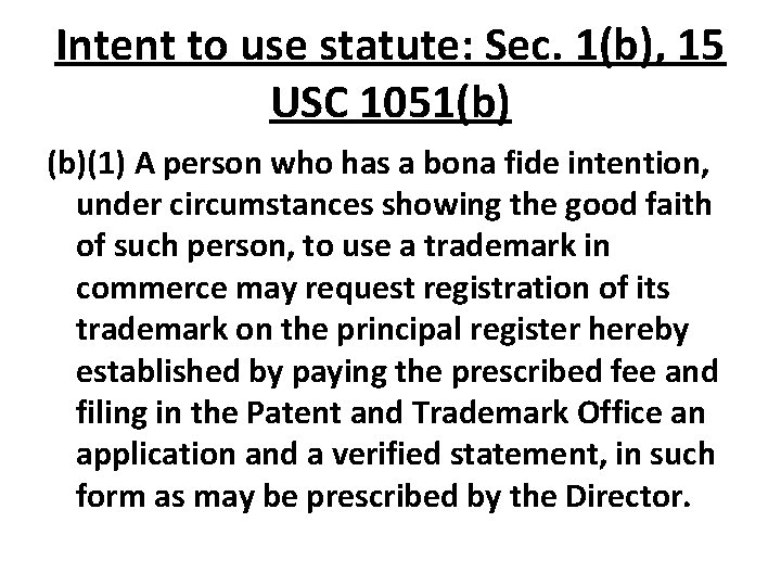 Intent to use statute: Sec. 1(b), 15 USC 1051(b) (b)(1) A person who has