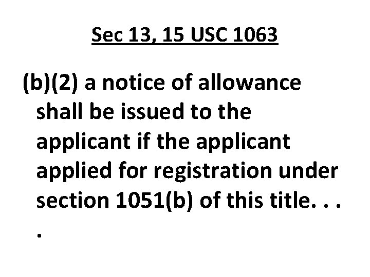 Sec 13, 15 USC 1063 (b)(2) a notice of allowance shall be issued to