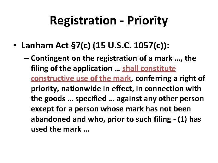 Registration - Priority • Lanham Act § 7(c) (15 U. S. C. 1057(c)): –