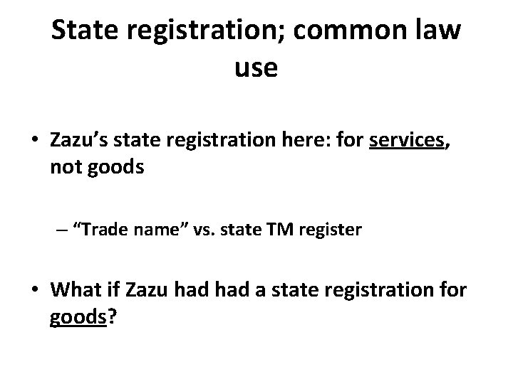 State registration; common law use • Zazu’s state registration here: for services, not goods