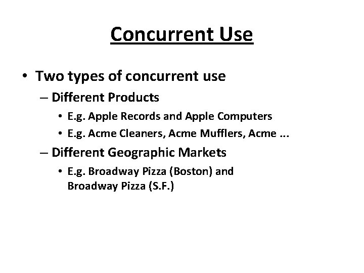 Concurrent Use • Two types of concurrent use – Different Products • E. g.